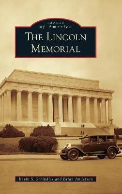 Lincoln Memorial By Schindler, Kevin S. 9781540250377 (Hardback)