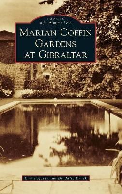Marian Coffin Gardens at Gibraltar By Fogarty, Erin 9781540250711