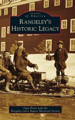 Rangeley's Historic Legacy By Priest, Gary 9781540251992 (Hardback)