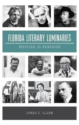 Florida Literary Luminaries By Clark 9781540252067 (Hardback)