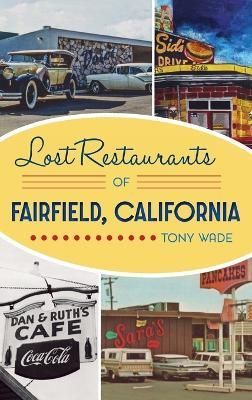 Lost Restaurants of Fairfield, California By Wade, Tony 9781540252852