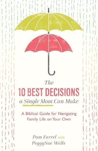 The 10 Best Decisions a Single Mom Can Make 9781540900326 (Paperback)