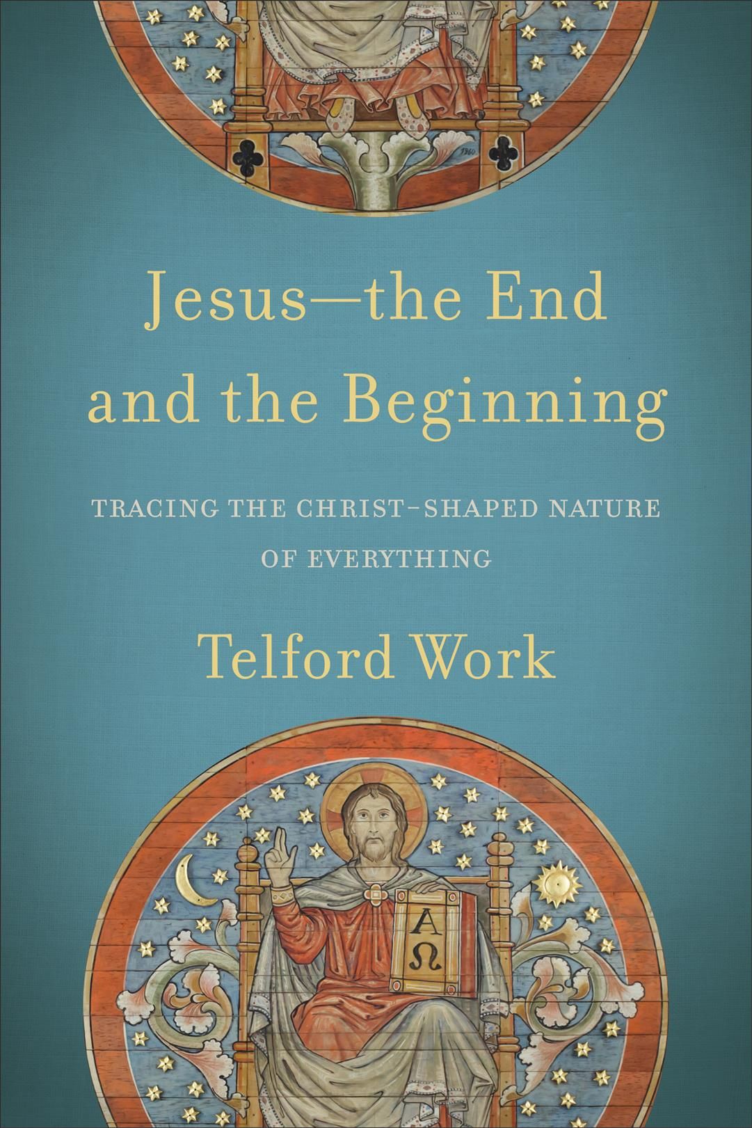 Jesus--the End and the Beginning By Telford Work 9781540960542