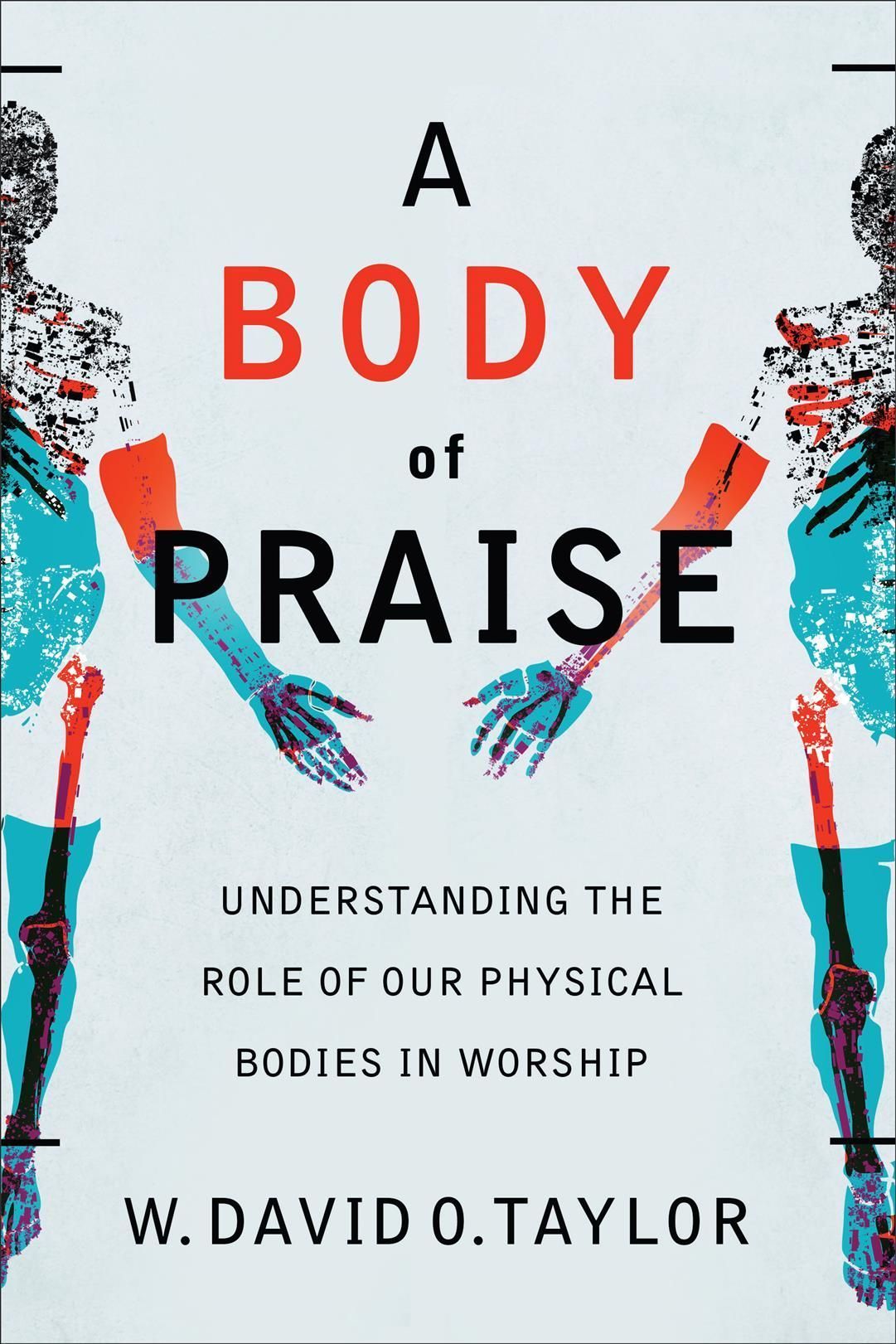 A Body of Praise By W. David O. Taylor 9781540963093 (Paperback)