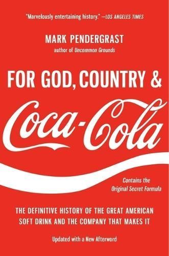 For God, Country and Coca-Cola By Mark Pendergrast 9781541606012