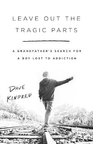 Leave Out the Tragic Parts By Dave Kindred 9781541757066 (Hardback)
