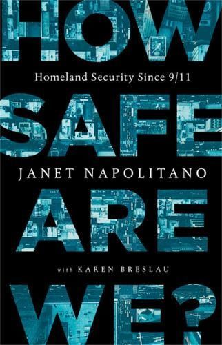 How Safe Are We? By Janet Napolitano, Karen Breslau 9781541762220