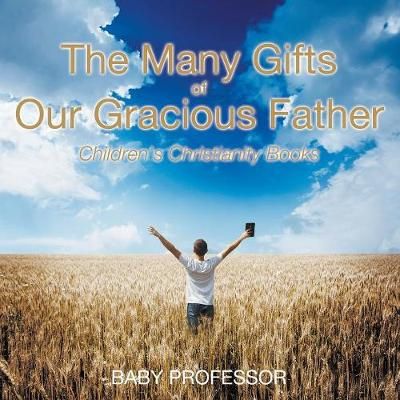 The Many Gifts of Our Gracious Father Children's Christianity Books
