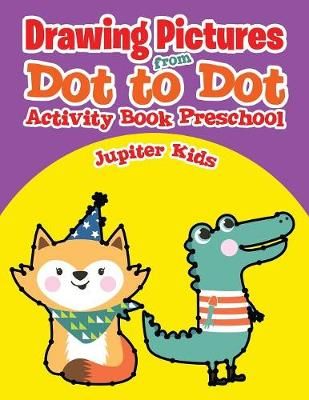 Drawing Pictures from Dot to Dot : Activity Book Preschool (Paperback)