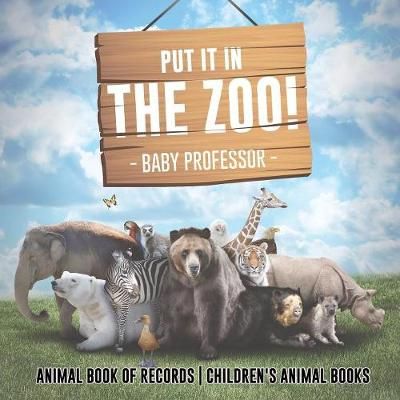 Put It in The Zoo! Animal Book of Records Children's Animal Books