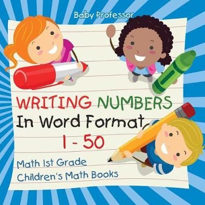 Writing Numbers In Word Format 1 - 50 - Math 1st Grade Children's Math Books