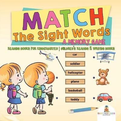 Match The Sight Words : A Memory Game : Reading Books for Kindergarten Children's Reading & Writing Books