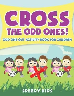 Cross The Odd Ones! Odd One Out Activity Book for Children (Paperback)