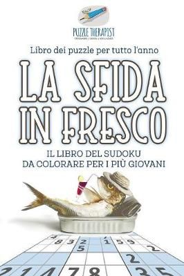 La sfida in fresco Il libro del Sudoku da colorare per i piu giovani Libro dei puzzle per tutto l'anno