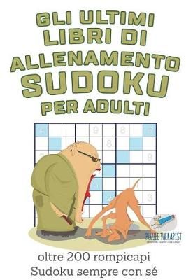 Gli ultimi libri di allenamento Sudoku per adulti oltre 200 rompicapi Sudoku sempre con se