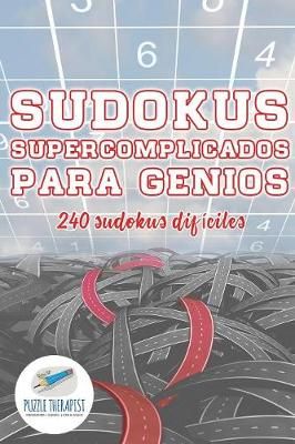 Sudokus supercomplicados para genios 240 sudokus dificiles (Paperback)