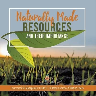 Naturally Made Resources and Their Importance Environmental Management Grade 3 Children's Science & Nature Books