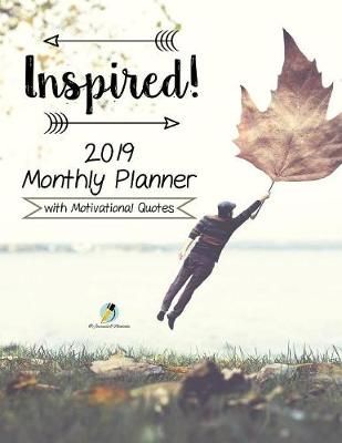Inspired! 2019 Monthly Planner with Motivational Quotes 9781541966383