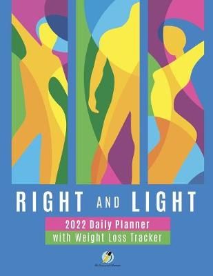 Right and Light : 2022 Daily Planner with Weight Loss Tracker