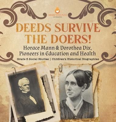 Deeds Survive the Doers! By Dissected Lives 9781541986718 (Hardback)