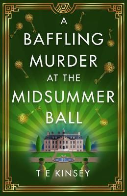 A Baffling Murder at the Midsummer Ball By T. E. Kinsey 9781542021111
