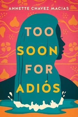 Too Soon for Adios By Annette Chavez Macias 9781542039307 (Paperback)