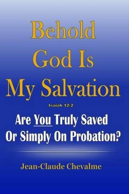 Behold God is My Salvation! Isaiah 12 By Jean Claude Chevalme