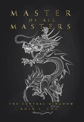 Master of All Masters By Khen F Chu 9781543406665 (Hardback)