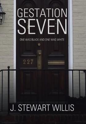 Gestation Seven By J Stewart Willis 9781543410150 (Hardback)
