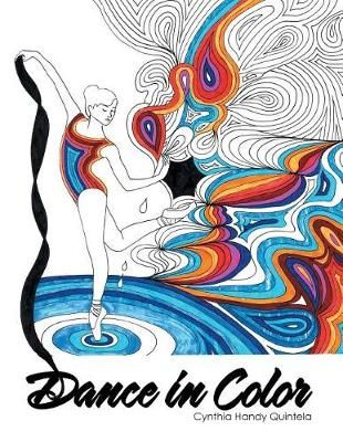 Dance in Color By Cynthia Handy Quintela 9781543416565 (Paperback)
