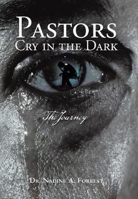 Pastors Cry in the Dark By Dr Nadine A Forrest 9781543417210