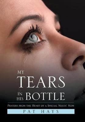 My Tears in His Bottle By Pat Hays 9781543424287 (Hardback)