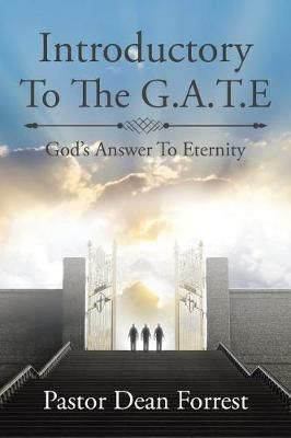 Introductory To The G.A.T.E. By Pastor Dean Forrest 9781543427851