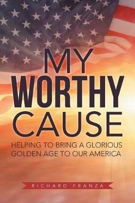 My Worthy Cause By Richard Franza 9781543433562 (Paperback)