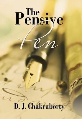The Pensive Pen By D J Chakraborty 9781543438994 (Hardback)