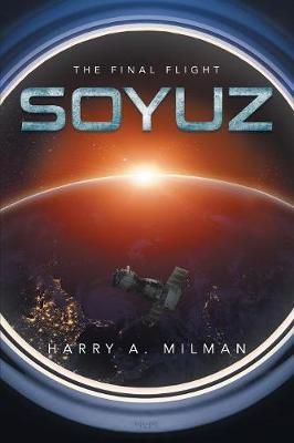 Soyuz: The Final Flight By Milman, Harry A. 9781543458596 (Paperback)