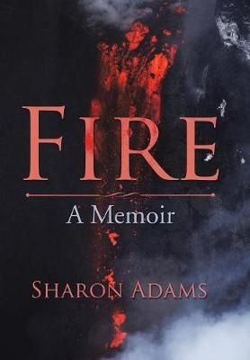 Fire By Sharon Adams 9781543460797 (Hardback)