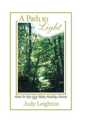 A Path to Light By Judy Leighton 9781543462029 (Hardback)