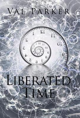 Liberated Time By Parker 9781543480092 (Hardback)