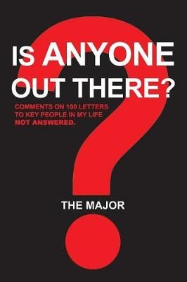 Is Anyone out There?: Comments on 100 Letters to Key People in My Life Not Answered