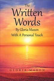 Written Words by Gloria Mason with a Personal Touch By Mason