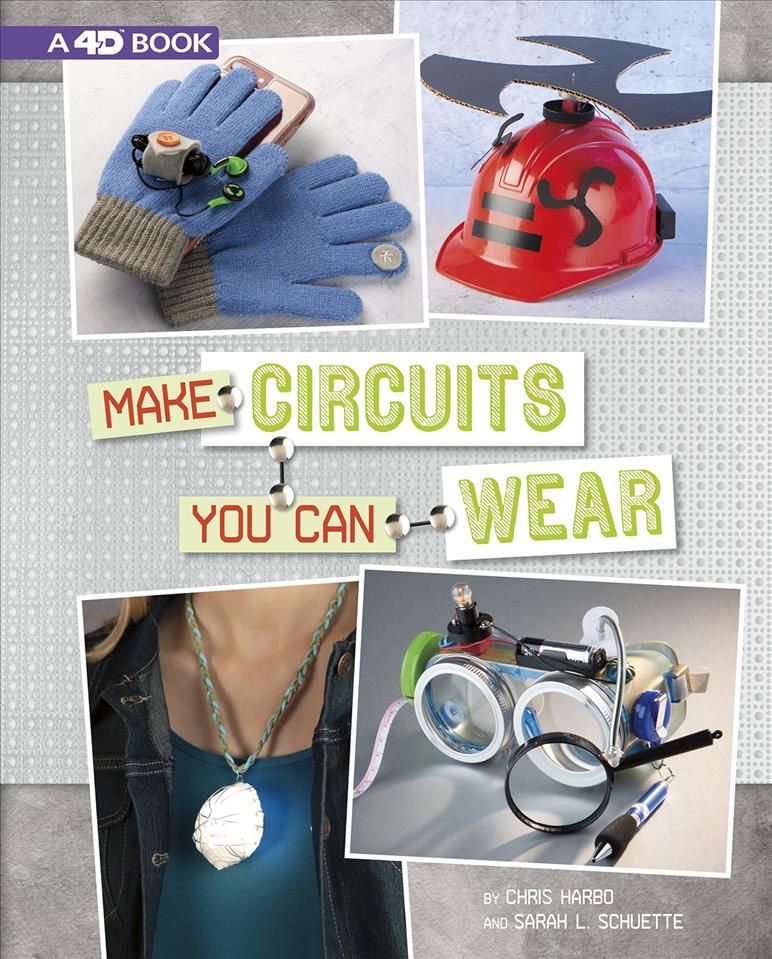 Make Circuits You Can Wear By Christopher L. Harbo, Sarah L. Schuette