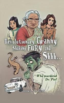 Revolutionary Granny, Shaking Fury and Shh By Ranjan, Ilika