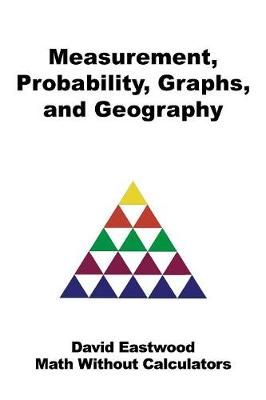 Measurement, Probability, Graphs, and Geography By David Eastwood