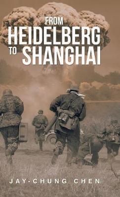 From Heidelberg to Shanghai By Chen 9781543747218 (Hardback)