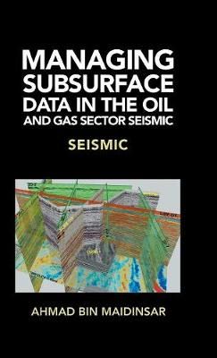 Managing Subsurface Data in the Oil and Gas Sector Seismic (Hardback)