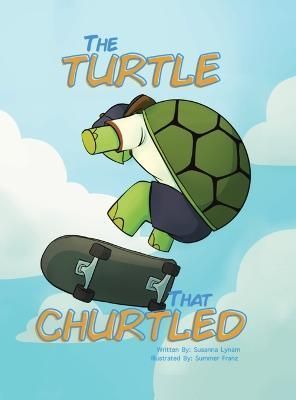 Turtle That Churtled By Lynam 9781543770469 (Hardback)