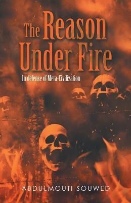The Reason Under Fire By Abdulmouti Souwed 9781543772586 (Paperback)