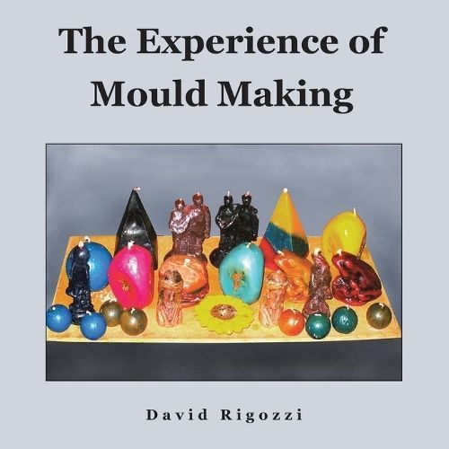 Experience of Mould Making By Rigozzi 9781543780840 (Paperback)
