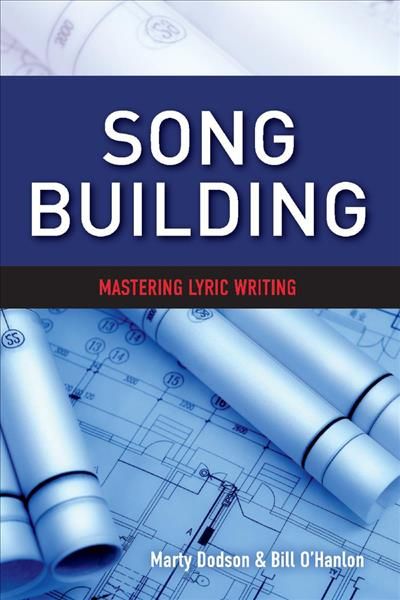 Song Building: Mastering Lyric Writing By Marty Dodson 9781543977905